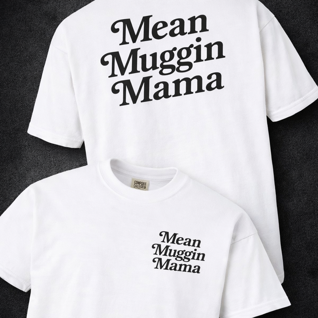 Mean Muggin Mama Tee