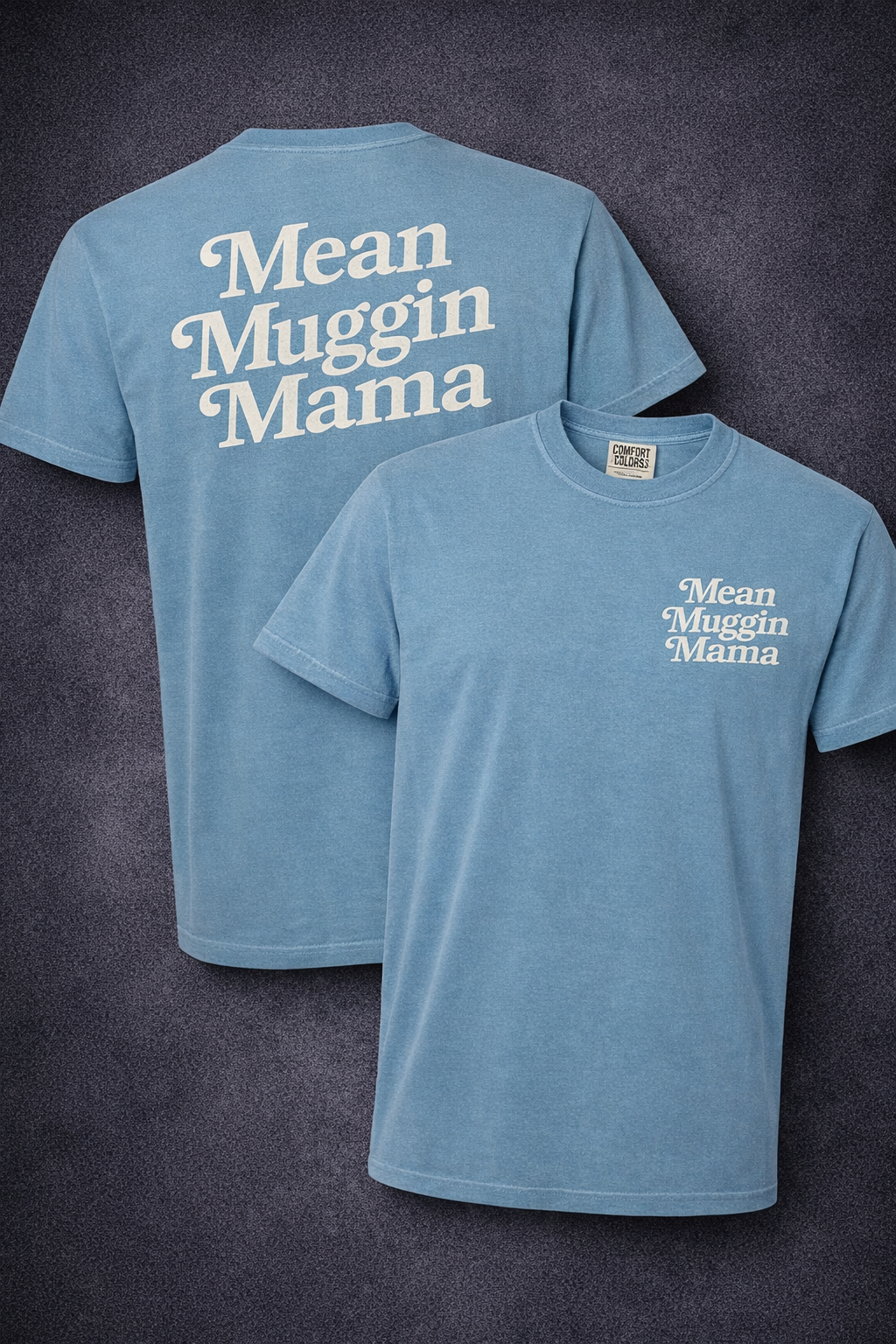 Mean Muggin Mama Tee
