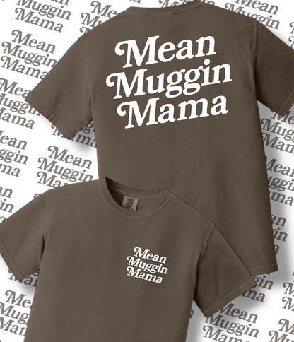 Mean Muggin Mama Tee