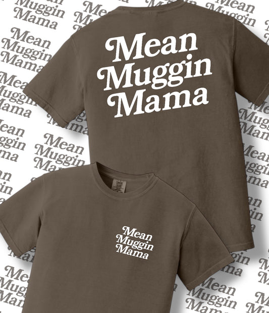 Mean Muggin Mama Tee