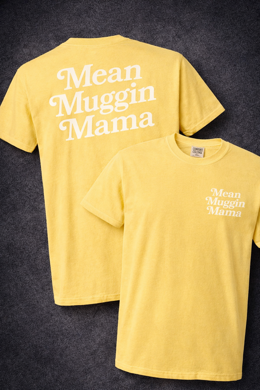 Mean Muggin Mama Tee