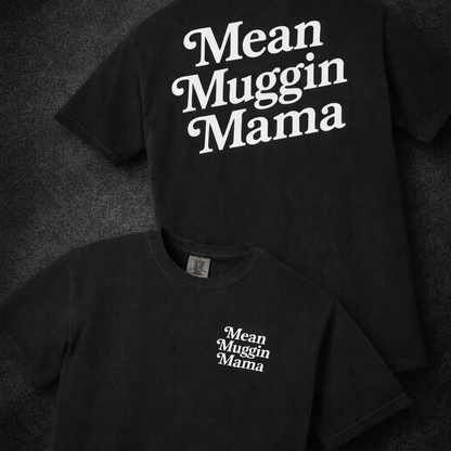 Mean Muggin Mama Tee